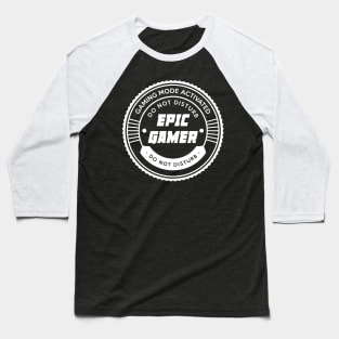EPIC GAMER - Gaming Mode Activated Baseball T-Shirt